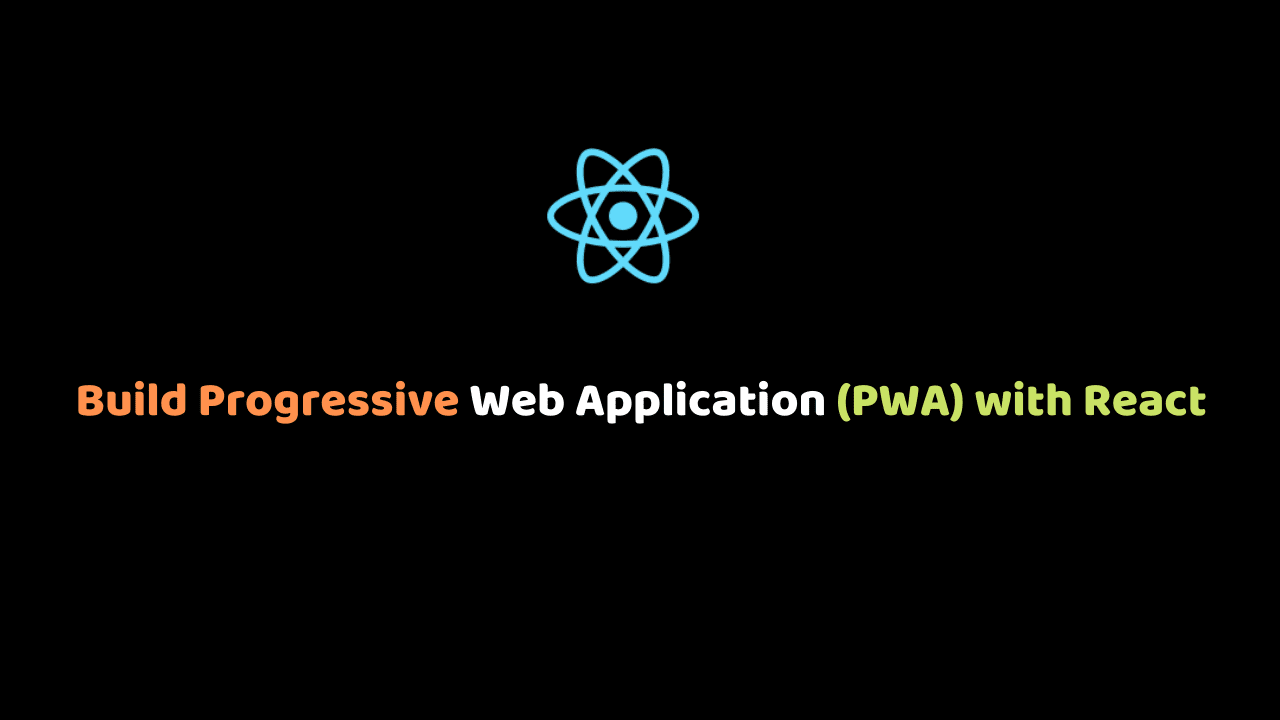 Build Progressive Web Application (PWA) with React