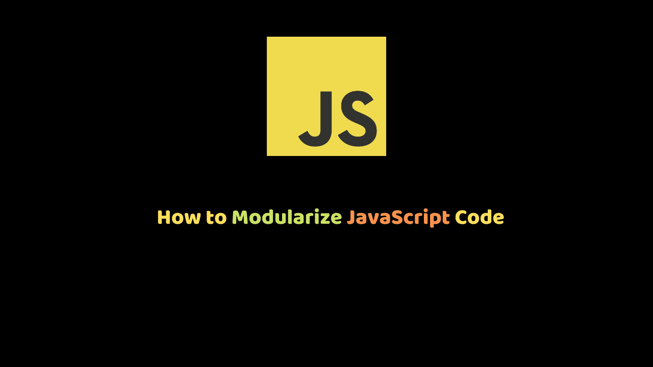 How to Modularize Javascript Code