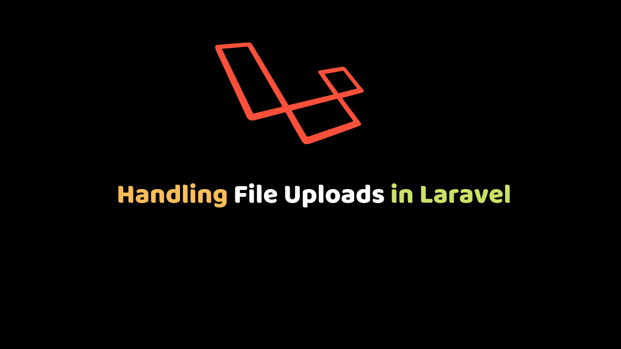 Handling File Uploads in Laravel