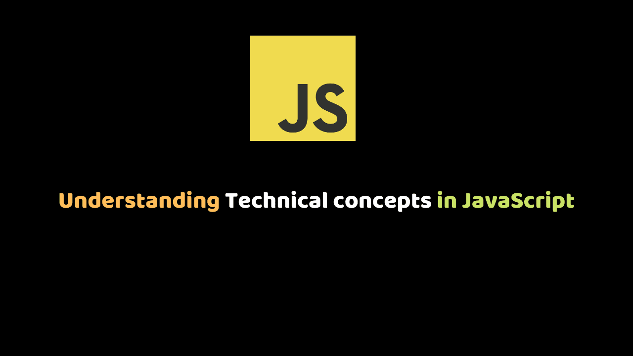 Understanding Technical concepts in JavaScript