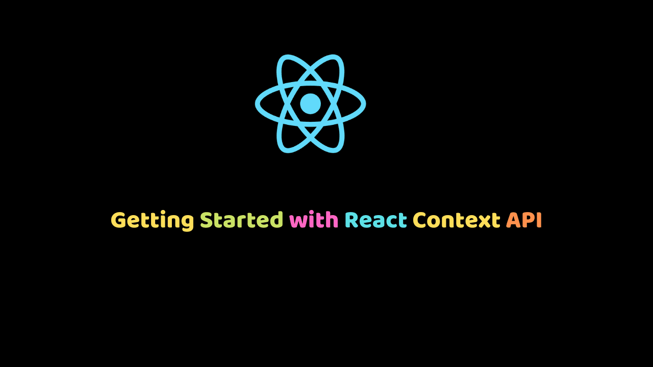 Getting Started with React Context API