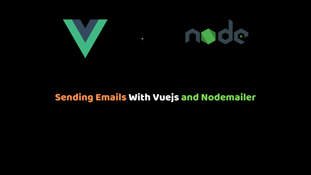 Sending Emails With Vuejs and Nodemailer