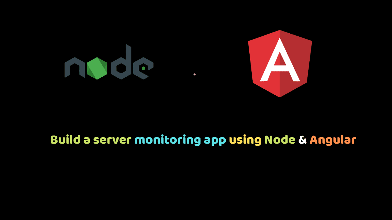 Build a server monitoring app using Node & Angular