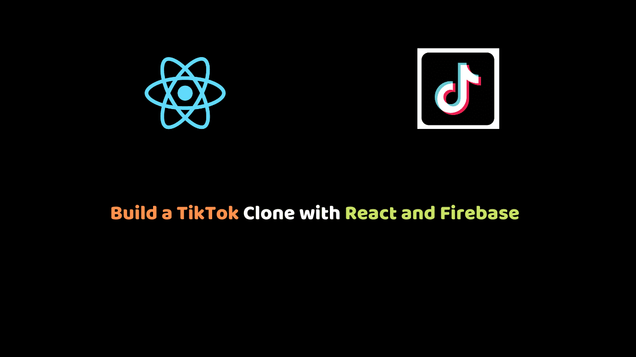 Build a TikTok Clone with React and Firebase