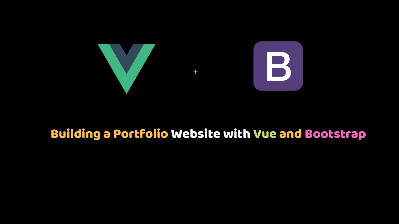 Building a Portfolio Website with Vue and Bootstrap