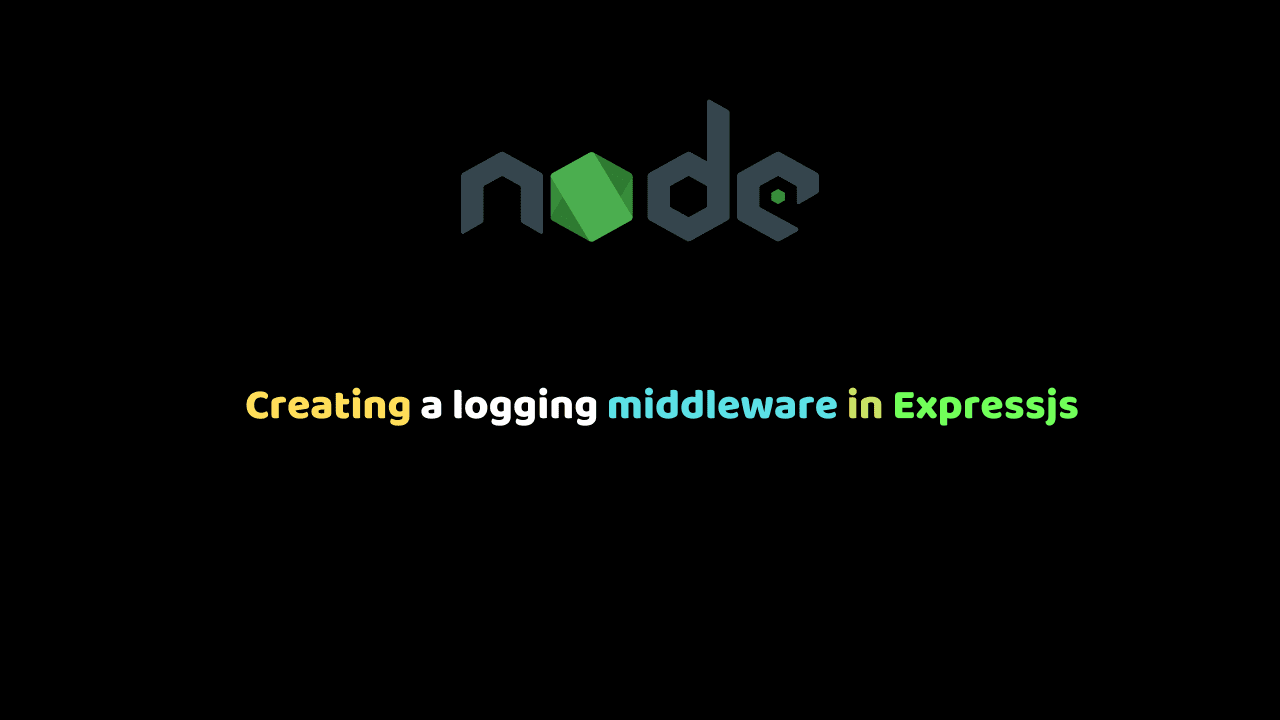 Creating a logging middleware in Expressjs