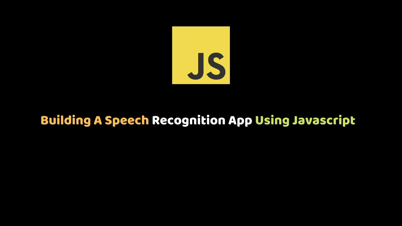 Building A Speech Recognition App Using Javascript