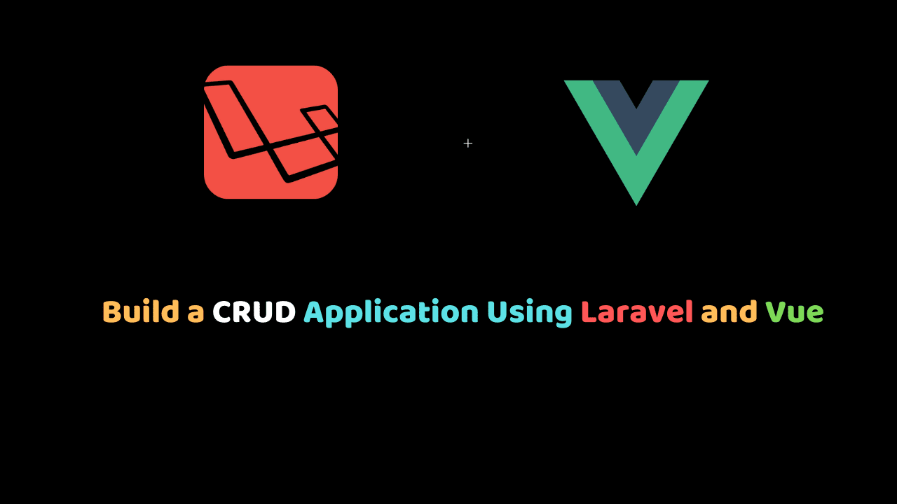 Build a CRUD Application Using Laravel and Vue