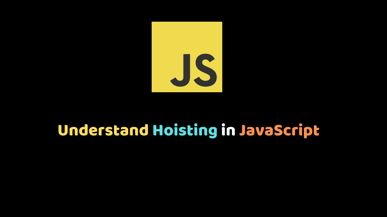 An in-depth understanding of Hoisting in JavaScript