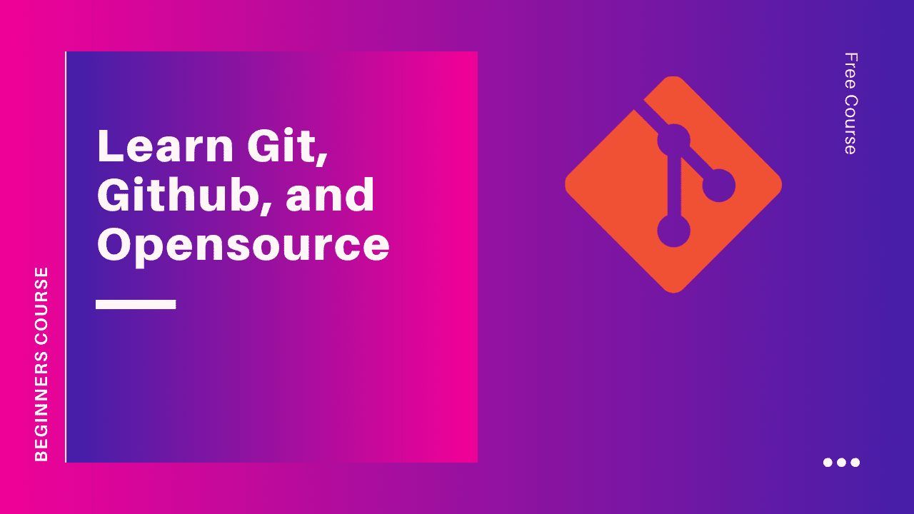 Learn Git, Github, and Opensource