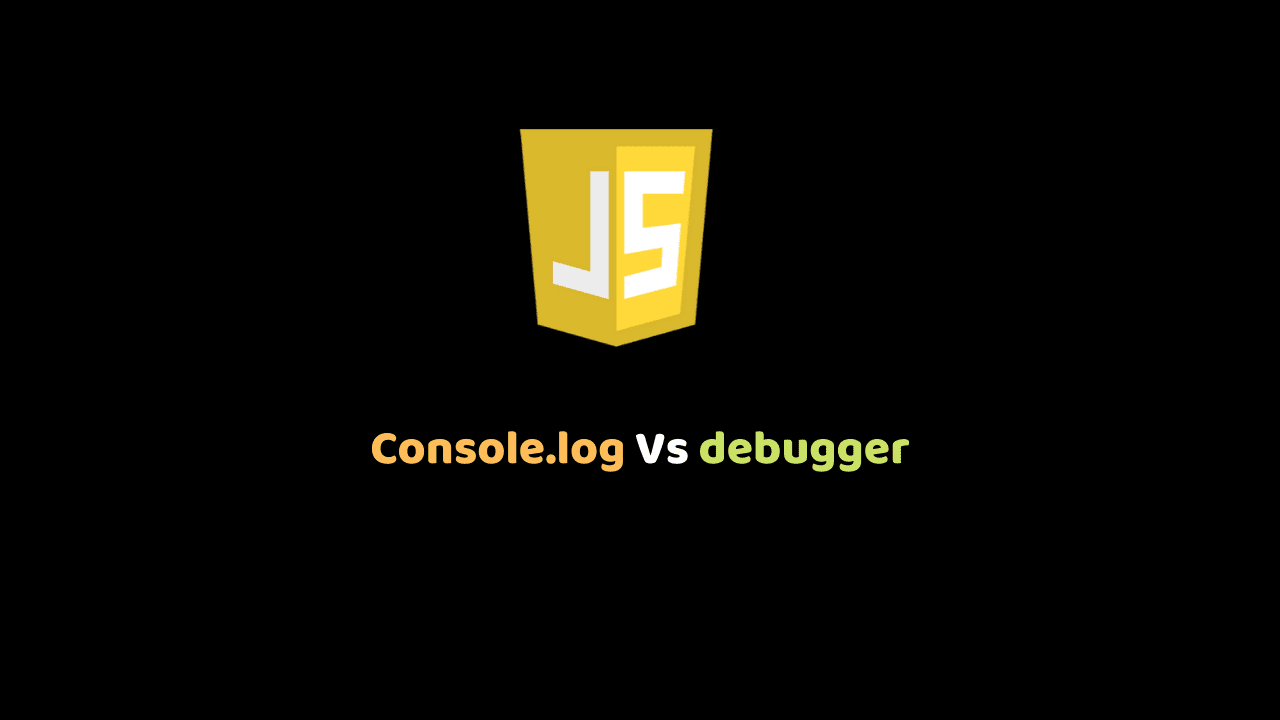 console.log Vs debugger.